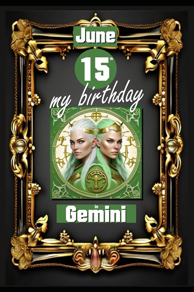What Does Your June 15th Birthday Horoscope Say About You? Gemini Traits Explained 3 What Does Your June 15th Birthday Horoscope Say About You? Gemini Traits Explained