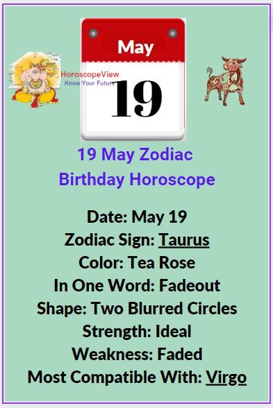 May 19 Zodiac Sign – Taurus Personality, Compatibility & Horoscope 2 May 19 Zodiac Sign – Taurus Personality, Compatibility & Horoscope