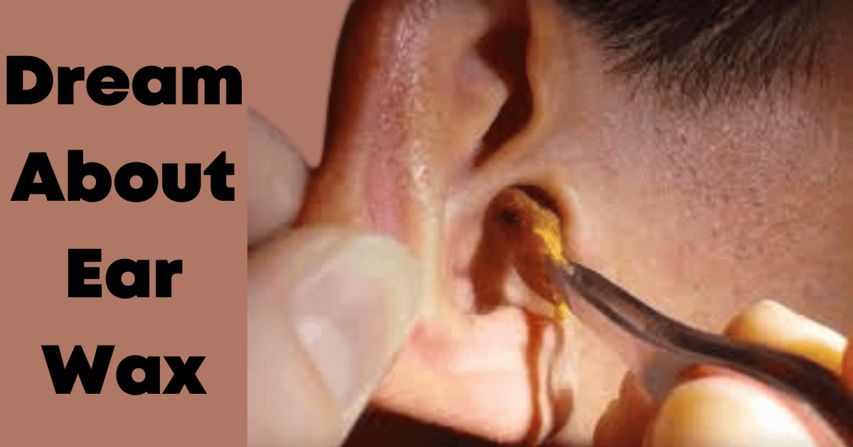 What Does Dreaming About Ear Wax Mean? Uncover the Spiritual and Psychological Meaning 1 What Does Dreaming About Ear Wax Mean? Uncover the Spiritual and Psychological Meaning