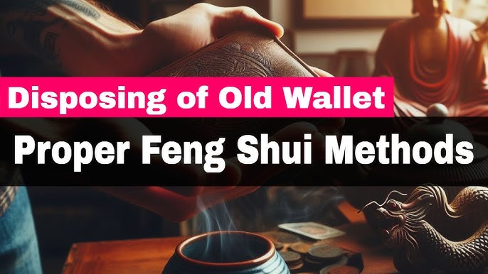 how to dispose old wallet feng shui 1 how to dispose old wallet feng shui