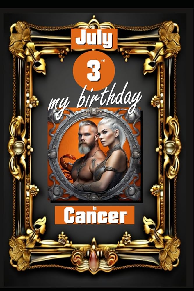 Happy Birthday, July 3rd Cancers! Your Astrology Forecast Awaits 2 Happy Birthday, July 3rd Cancers! Your Astrology Forecast Awaits