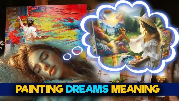 Discover the Deep Meaning of Dreams About Painting and Creativity 2 Discover the Deep Meaning of Dreams About Painting and Creativity