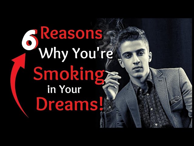Dream Meaning of Smoking: What Your Smoking Dreams Reveal About You 2 Dream Meaning of Smoking: What Your Smoking Dreams Reveal About You