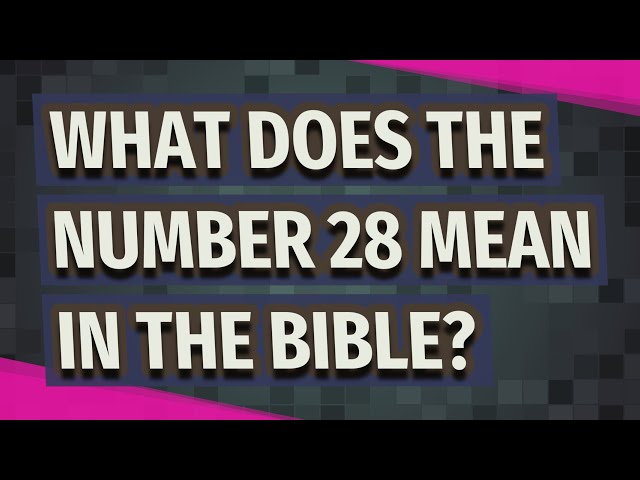 what does number 28 mean in the bible 3 what does number 28 mean in the bible