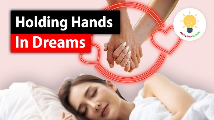 What Does It Mean When You Dream of Holding Hands? 2 What Does It Mean When You Dream of Holding Hands?
