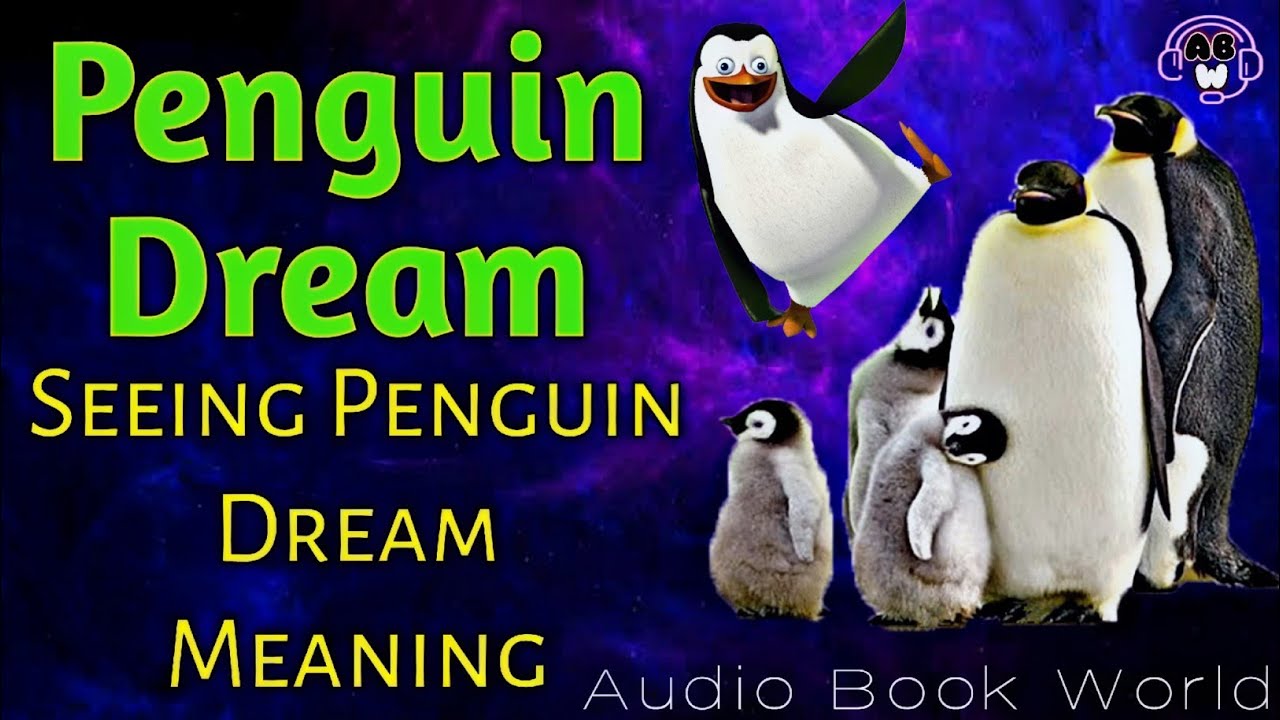 Penguin Dream Meaning: Good Luck or Bad Omen? 4 Penguin Dream Meaning: Good Luck or Bad Omen?