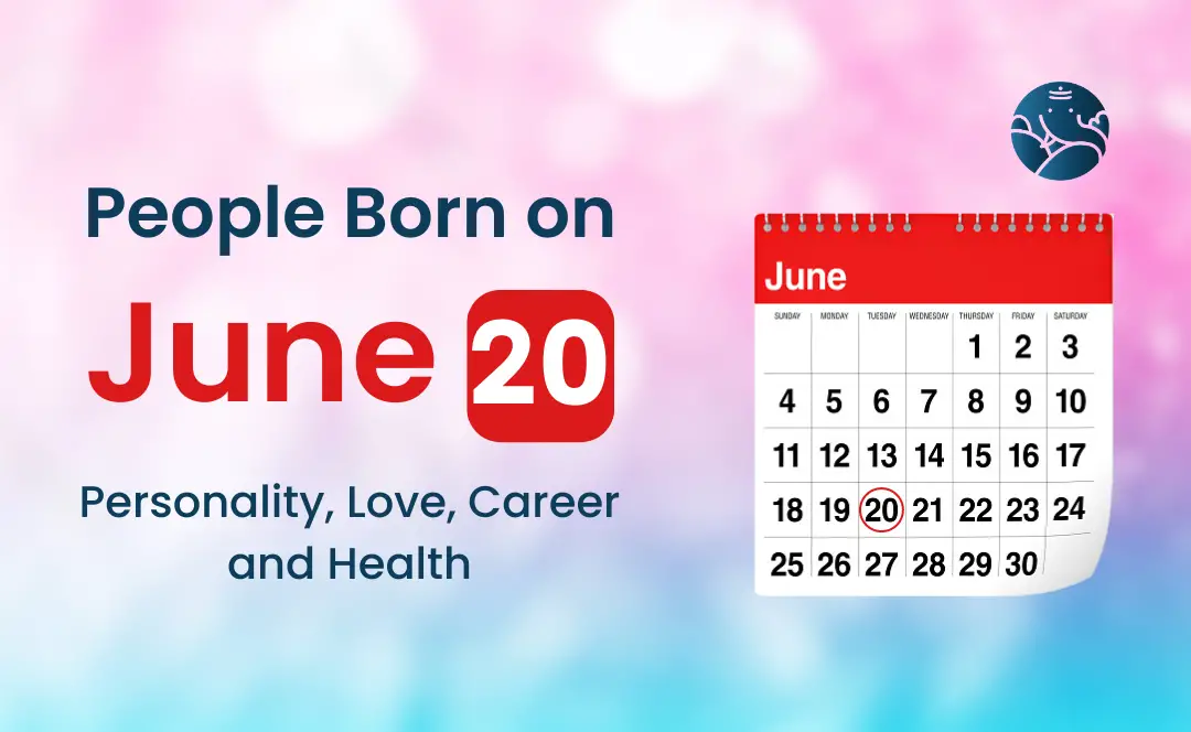 Born on June 20? Your June 20 Birthday Horoscope Has All the Answers! 2 Born on June 20? Your June 20 Birthday Horoscope Has All the Answers!