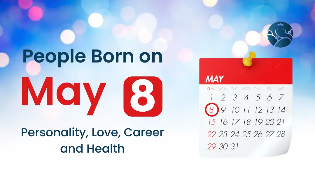 May 8th Birthday Horoscope: Discover Your Strengths and Weaknesses, Love, and Career. 1 May 8th Birthday Horoscope: Discover Your Strengths and Weaknesses, Love, and Career.