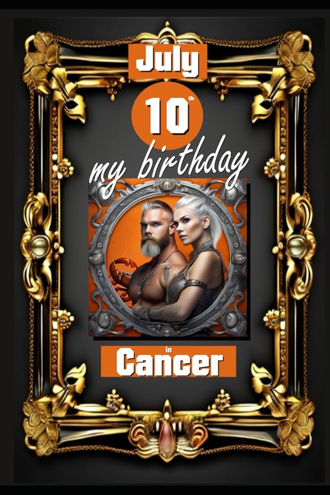 Horoscope for July 10 Birthday: Unlocking Your Cancer Personality 1 Horoscope for July 10 Birthday: Unlocking Your Cancer Personality