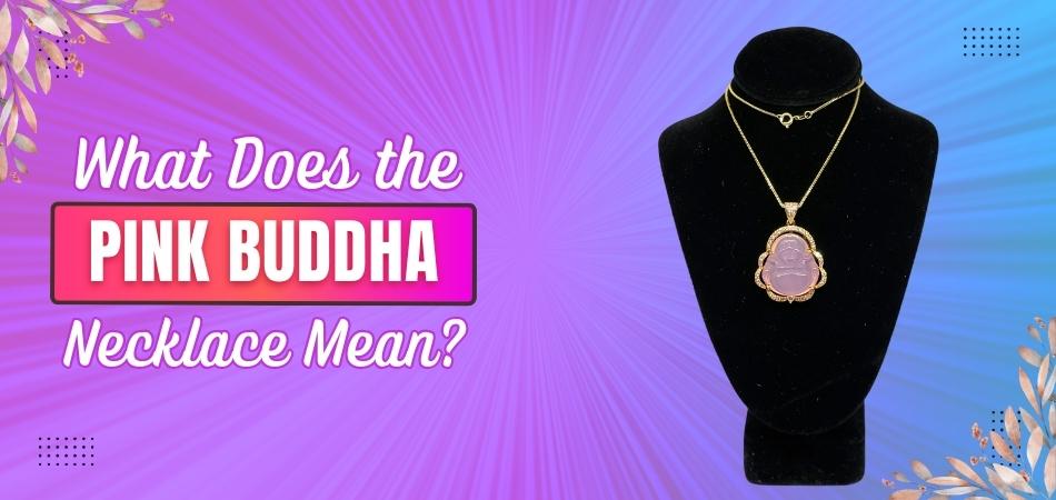 Pink Buddha Necklace Meaning: What Does It Symbolize? 1 Pink Buddha Necklace Meaning: What Does It Symbolize?