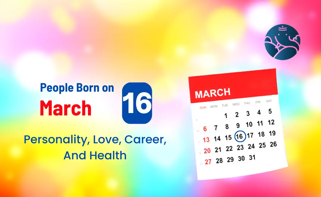 March 16 Birthday Horoscope: Discover the Traits of People Born on This Day 1 March 16 Birthday Horoscope: Discover the Traits of People Born on This Day