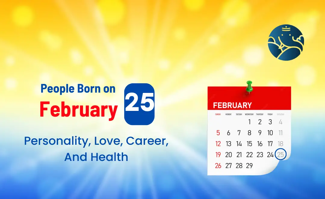 Horoscope For February 25 Birthday: Whats in Store for You? 1 Horoscope For February 25 Birthday: Whats in Store for You?