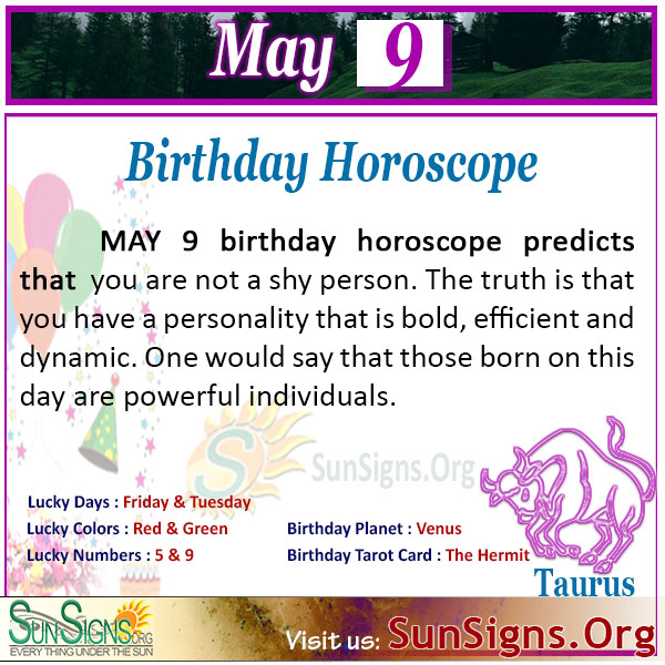 May 9th Birthday Horoscope: Find out what the stars have in store for you on this day. 2 May 9th Birthday Horoscope: Find out what the stars have in store for you on this day.