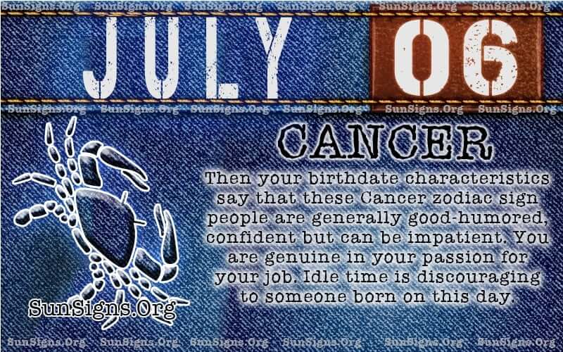 July 6 Birthday Horoscope: What Your Zodiac Sign Says About You 3 July 6 Birthday Horoscope: What Your Zodiac Sign Says About You