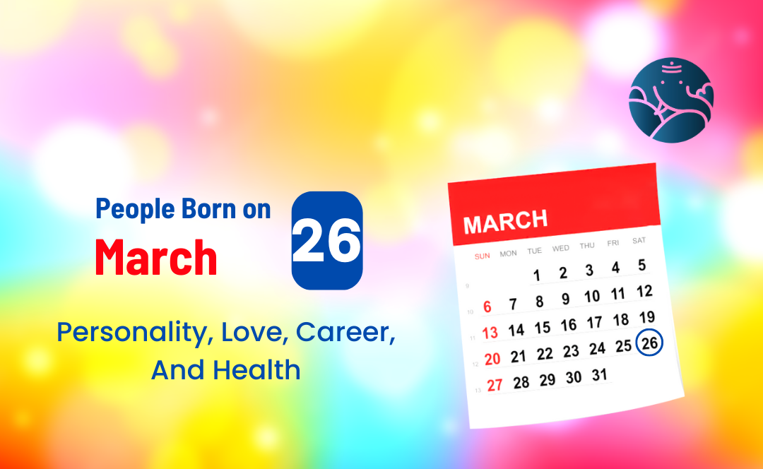 March 26 Birthday Horoscope: Love, Career, and Health Predictions for You! 1 March 26 Birthday Horoscope: Love, Career, and Health Predictions for You!
