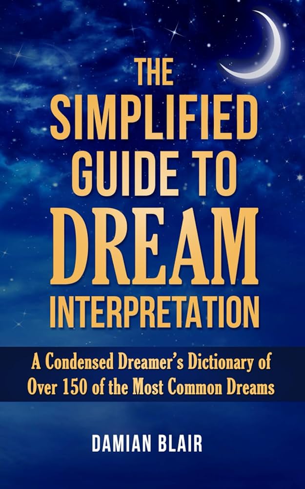 Interpreting Dream Meaning Pictures: A Simple Guide! 1 Interpreting Dream Meaning Pictures: A Simple Guide!