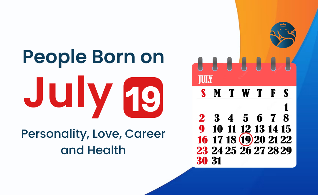 July 19th Birthday Horoscope: What Does it Say About You? 2 July 19th Birthday Horoscope: What Does it Say About You?