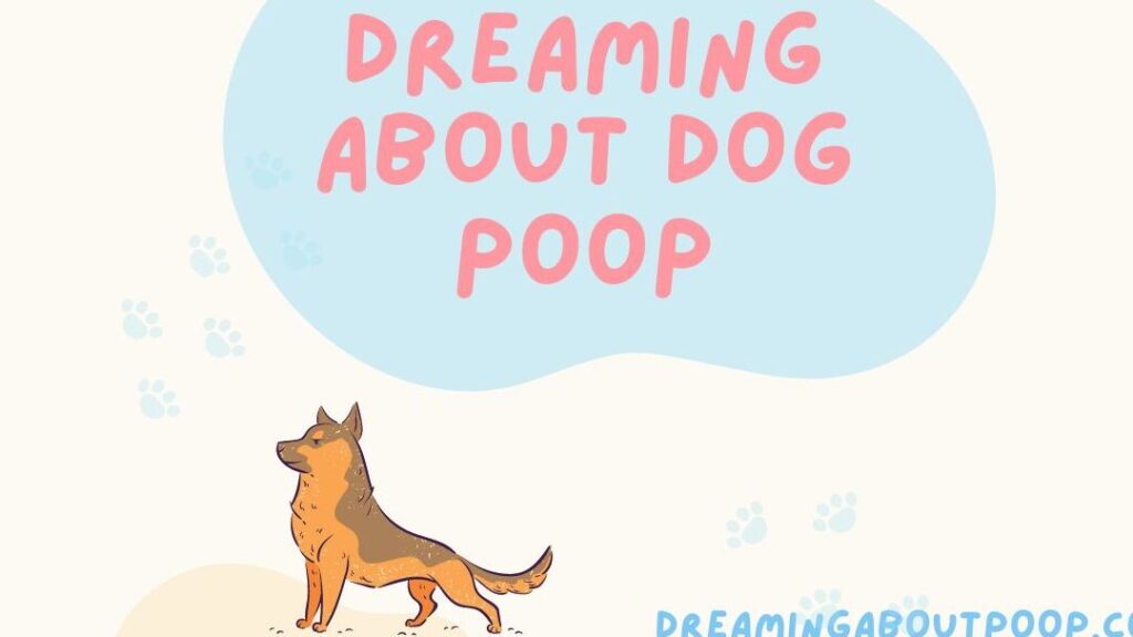 Dreaming of Dog Feces What Does It Mean? Simple Explanation for Everyone! 1 Dreaming of Dog Feces What Does It Mean? Simple Explanation for Everyone!