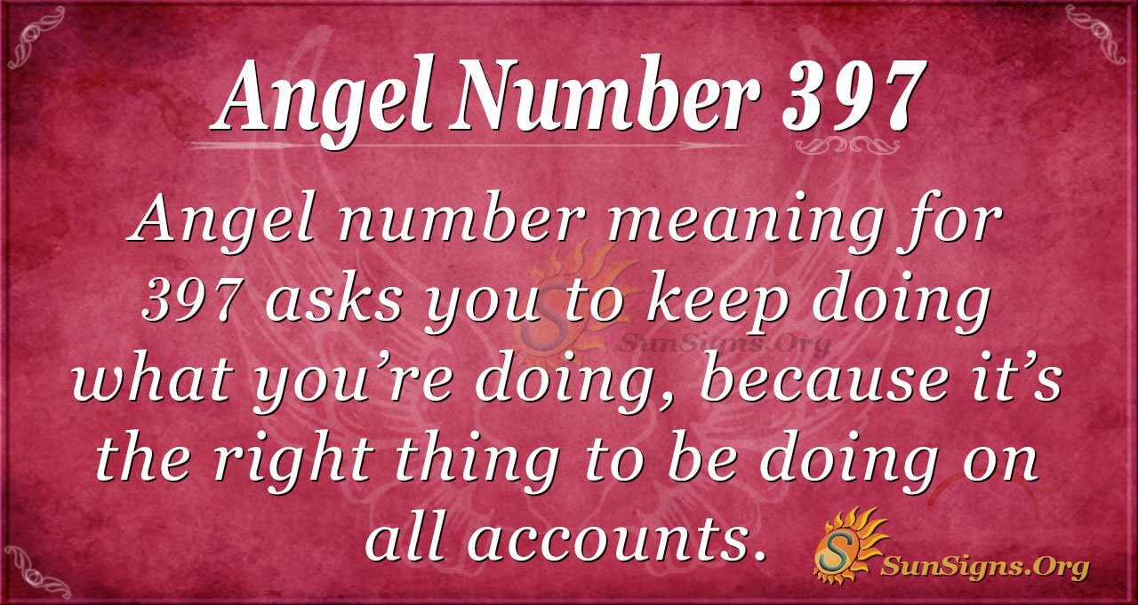 397 angel number meaning 1 397 angel number meaning