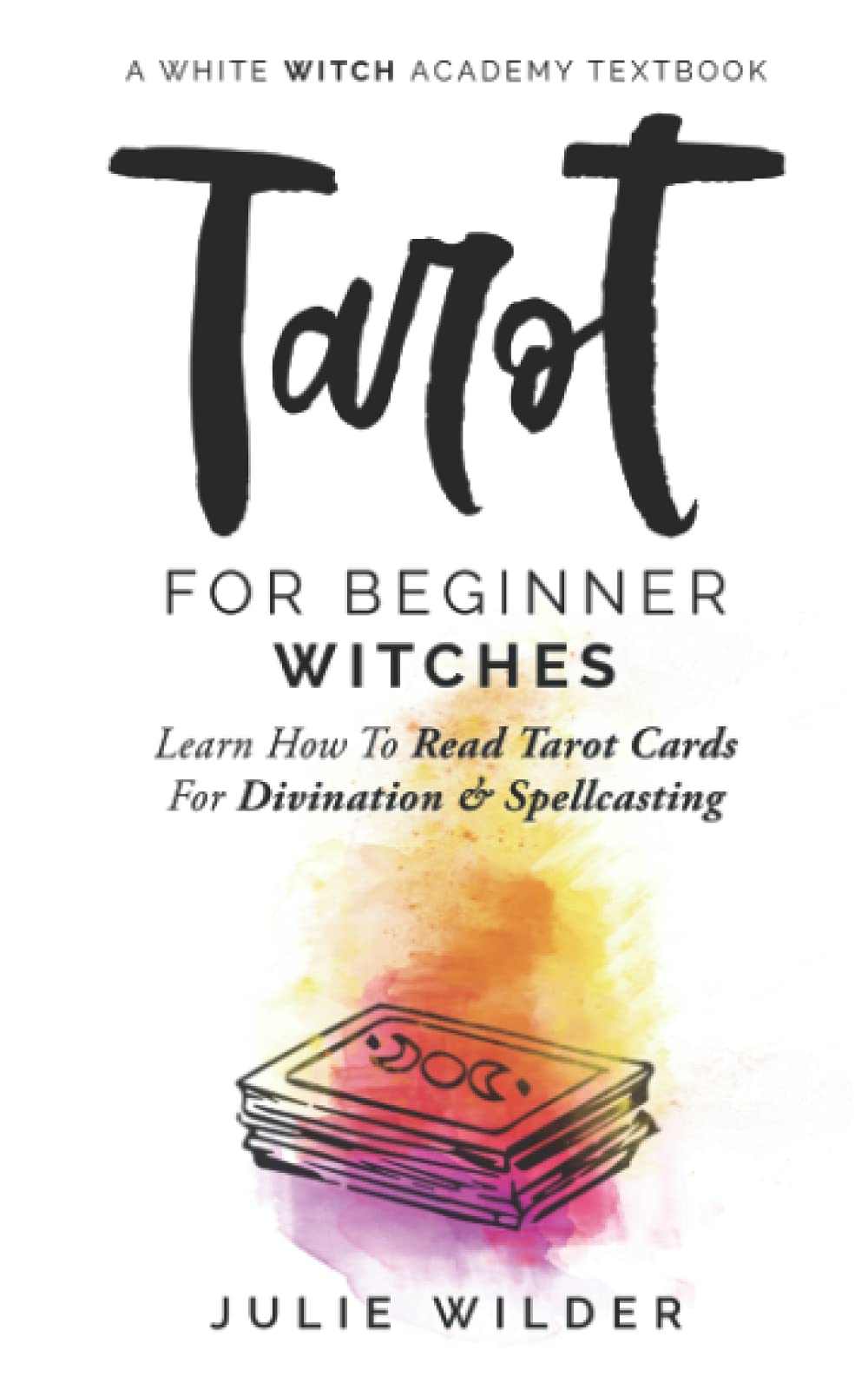 Learn Tarot of the Witches Cards: Simple steps for beginners to start. 2 Learn Tarot of the Witches Cards: Simple steps for beginners to start.