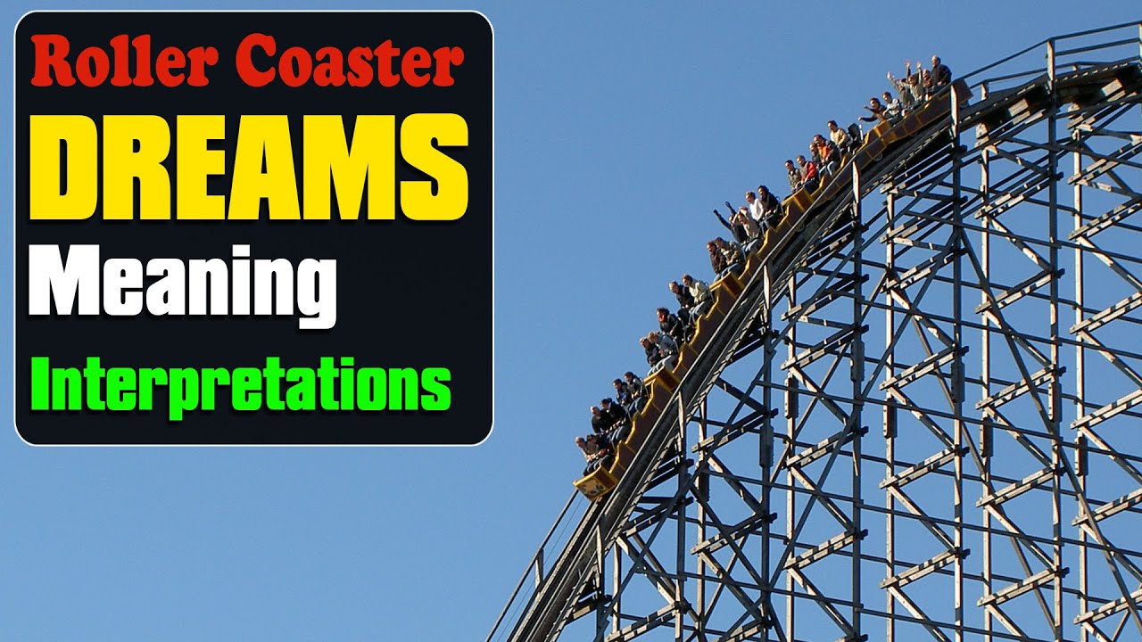 Roller Coaster Dream Meaning Explained: Discover the Secrets in Your Dreams Now!