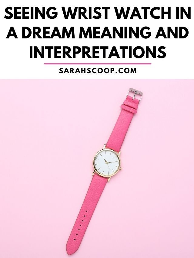 Wristwatch Dream Meaning: What Does Dreaming About a Watch Mean? 2 Wristwatch Dream Meaning: What Does Dreaming About a Watch Mean?