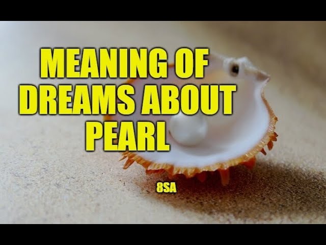 Pearl dream meaning explored. Find out what your dream is telling you. 2 Pearl dream meaning explored. Find out what your dream is telling you.